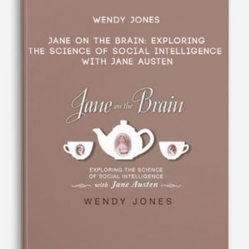 Wendy Jones – Jane on the Brain: Exploring the Science of Social Intelligence with Jane Austen