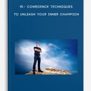 15+ Confidence Techniques To Unleash Your Inner Champion