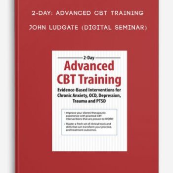 2-Day: Advanced CBT Training – JOHN LUDGATE (Digital Seminar)