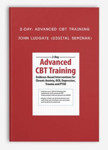 2-Day: Advanced CBT Training – JOHN LUDGATE (Digital Seminar)