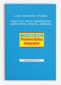 2-Day Advanced Course: Primitive Reflex integration – Karen Pryor (Digital Seminar)