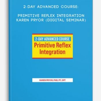 2-Day Advanced Course: Primitive Reflex integration – Karen Pryor (Digital Seminar)