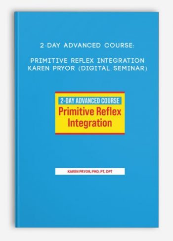 2-Day Advanced Course: Primitive Reflex integration – Karen Pryor (Digital Seminar)