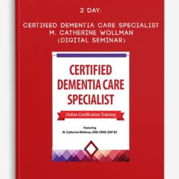 2 Day: Certified Dementia Care Specialist – M. CATHERINE WOLLMAN (Digital Seminar)