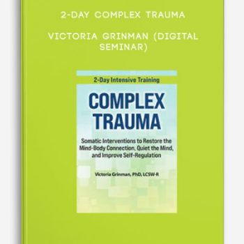 2-Day Complex Trauma – Victoria Grinman (Digital Seminar)