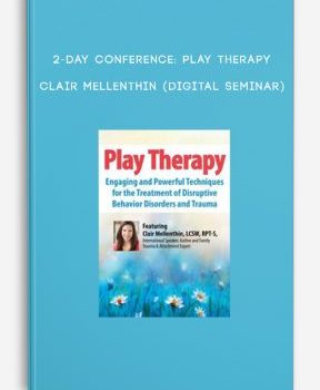 2-Day Conference: Play Therapy – CLAIR MELLENTHIN (Digital Seminar)