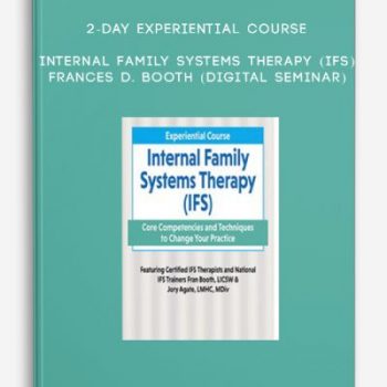 2-Day Experiential Course Internal Family Systems Therapy (IFS) – FRANCES D. BOOTH (Digital Seminar)