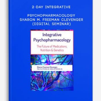 2-Day Integrative Psychopharmacology – SHARON M. FREEMAN CLEVENGER (Digital Seminar)