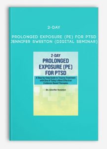 2-Day Prolonged Exposure (PE) for PTSD – Jennifer Sweeton (Digital Seminar)