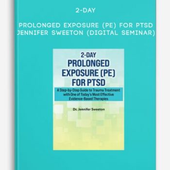 2-Day Prolonged Exposure (PE) for PTSD – Jennifer Sweeton (Digital Seminar)