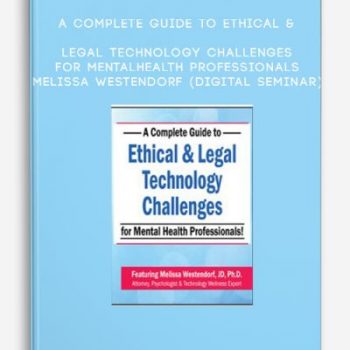 A Complete Guide to Ethical & Legal Technology Challenges for Mental Health Professionals – MELISSA WESTENDORF (Digital Seminar)