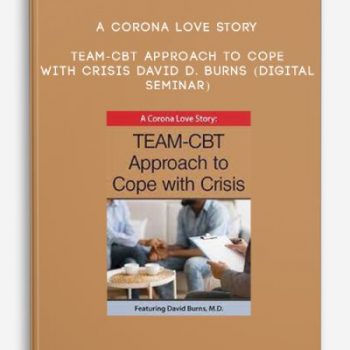 A Corona Love story: TEAM-CBT Approach to Cope with Crisis – DAVID D. BURNS (Digital Seminar)