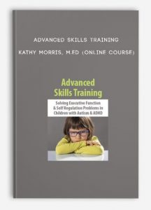Advanced Skills Training – KATHY MORRIS, M.ED (Online Course)