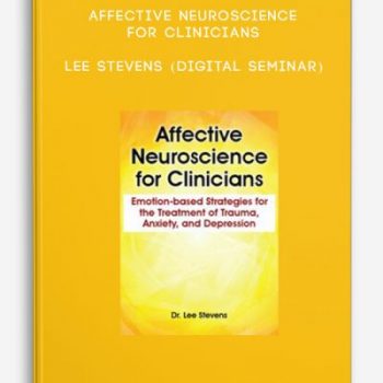 Affective Neuroscience for Clinicians – Lee Stevens (Digital Seminar)