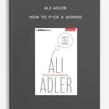 Ali Adler – How to F*ck a Woman