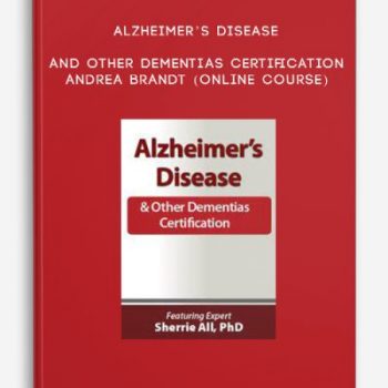 Alzheimer’s Disease and Other Dementias Certification – ANDREA BRANDT (Online Course)