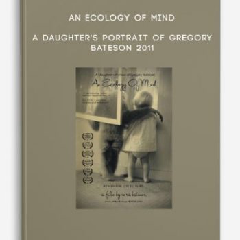 An Ecology of Mind – A daughter’s portrait of Gregory Bateson 2011