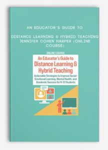 An Educator’s Guide to Distance Learning & Hybrid Teaching – JENNIFER COHEN HARPER (Online Course)