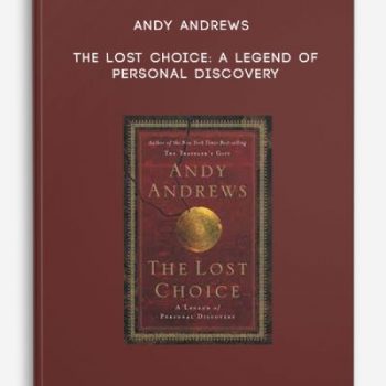 Andy Andrews – The Lost Choice: A Legend of Personal Discovery