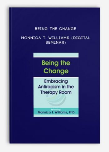 Being the Change – MONNICA T. WILLIAMS (Digital Seminar)