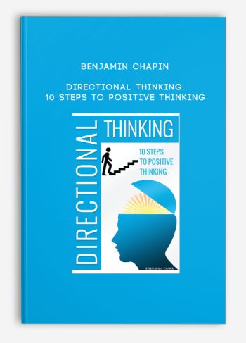 Benjamin Chapin – Directional Thinking: 10 Steps to Positive Thinking