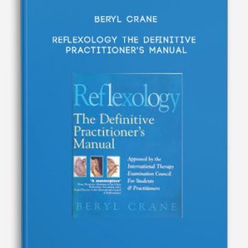 Beryl Crane – Reflexology: The Definitive Practitioner’s Manual