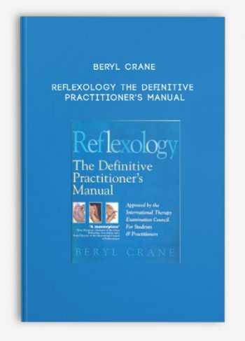 Beryl Crane – Reflexology: The Definitive Practitioner’s Manual