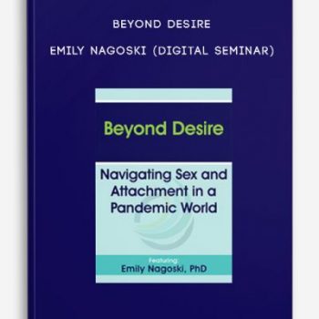 Beyond Desire – EMILY NAGOSKI (Digital Seminar)