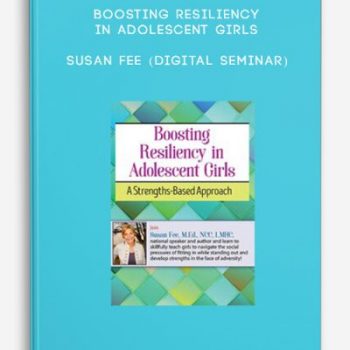 Boosting Resiliency in Adolescent Girls – Susan Fee (Digital Seminar)