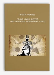 Brian Wendel – Forks Over Knives: The Extended Interviews (2011)