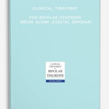 Clinical Treatment for Bipolar Disorder – BRIAN QUINN (Digital Seminar)