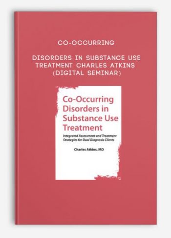 Co-Occurring Disorders in Substance Use Treatment – Charles Atkins (Digital Seminar)