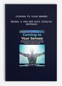 Coming to Your Senses – BESSEL A VAN DER KOLK (Digital Seminar)