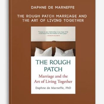 Daphne de Marneffe – The Rough Patch: Marriage and the Art of Living Together