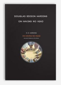 Douglas Edison Harding – On Having No Head