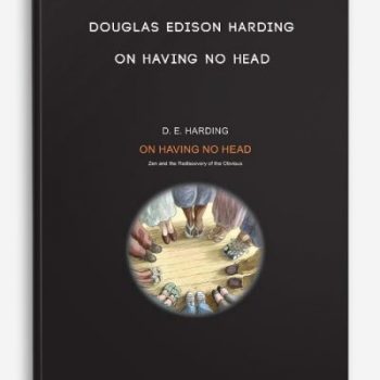 Douglas Edison Harding – On Having No Head