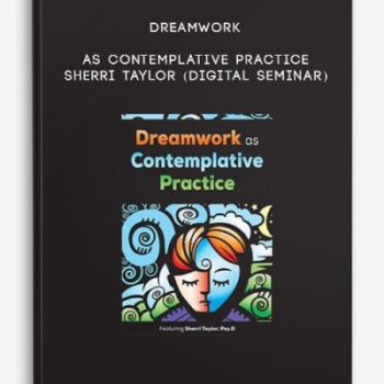 Dreamwork as Contemplative Practice – SHERRI TAYLOR (Digital Seminar)