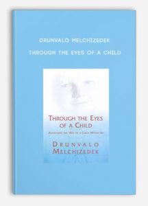 Drunvalo Melchizedek – Through the Eyes of a Child