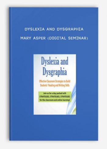 Dyslexia and Dysgraphia – MARY ASPER (Digital Seminar)