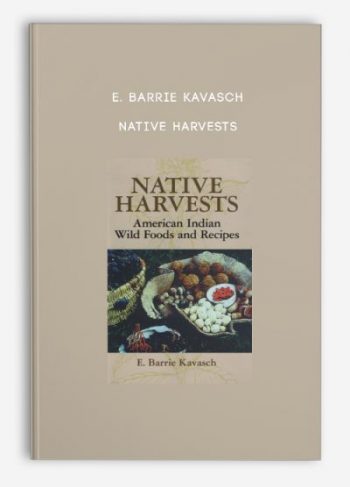 E. Barrie Kavasch – Native Harvests