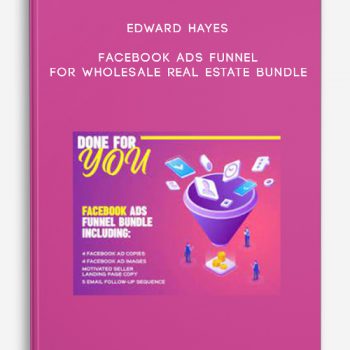 Edward Hayes – Facebook Ads Funnel For Wholesale Real Estate Bundle