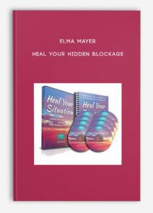 Elma Mayer – Heal Your Hidden Blockage