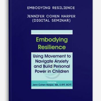 Embodying Resilience – JENNIFER COHEN HARPER (Digital Seminar)