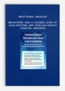 Emotional Abusive Behaviors and A Closer Look at Gaslighting – Amy Marlow-MaCoy (Digital Seminar)