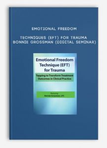 Emotional Freedom Techniques (EFT) for Trauma – BONNIE GROSSMAN (Digital Seminar)