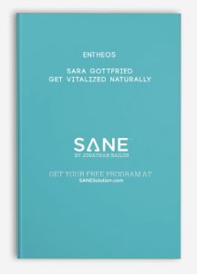 Entheos – Sara Gottfried – Get Vitalized Naturally