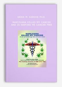 Erika M. Karohs Ph.D. – Marijuana Killed My Cancer And Is Keeping Me Cancer Free