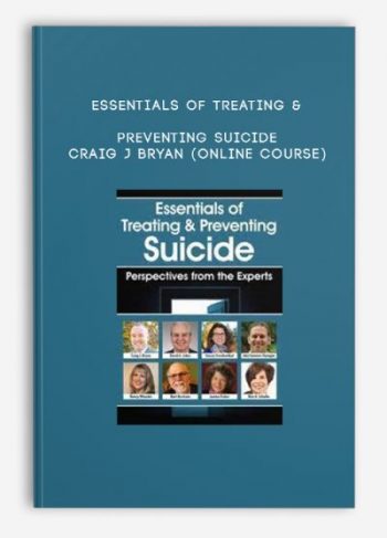 Essentials of Treating & Preventing Suicide – CRAIG J BRYAN (Online Course)