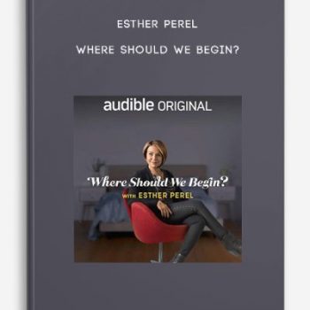 Esther Perel – Where Should We Begin?