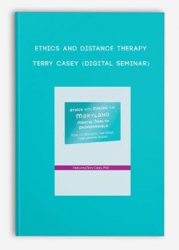 Ethics and Distance Therapy – TERRY CASEY (Digital Seminar)